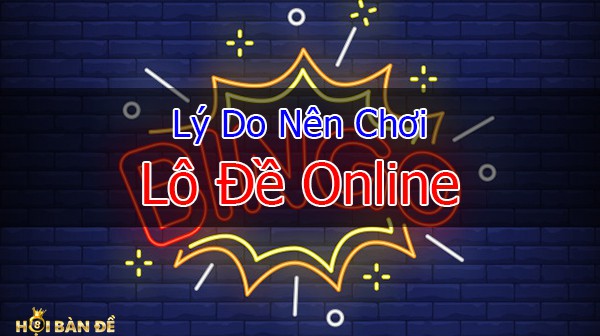 ly-do-nen-choi-lo-de-online
