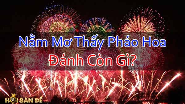 Nam-Mo-Thay-Phao-Hoa-Danh-Con-Gi-Mo-Thay-Dot-Phao-No