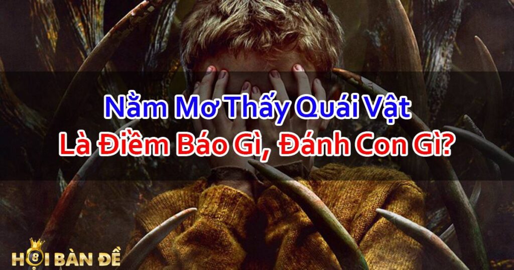 Nam-Mo-Thay-Quai-Vat-Danh-Con-Gi-Diem-Bao-Gi