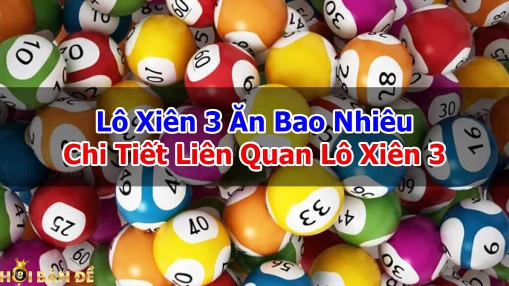 Lo-Xien-3-An-Bao-Nhieu-Chi-Tiet-Lien-Quan-Lo-Xien-3